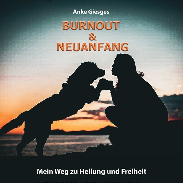 Burnout & Neuanfang – Mein Weg zu Heilung & Freiheit